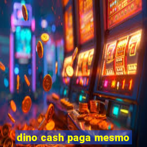 dino cash paga mesmo